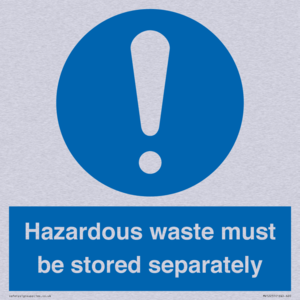 Hazardous Waste Must Be Stored Separately Sign